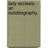 Lady Ecclesia - An Autobiography. door George Matheson