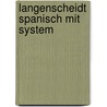 Langenscheidt Spanisch mit System door Palmira Lopez