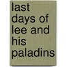 Last Days Of Lee And His Paladins door John Esten Cooke