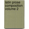Latin Prose Composition  Volume 2 door W.M. Miller