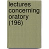 Lectures Concerning Oratory (196) door General Books