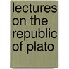 Lectures On The Republic Of Plato by Richard Lewis Nettleship