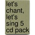 Let's Chant, Let's Sing 5 Cd Pack