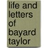 Life And Letters Of Bayard Taylor