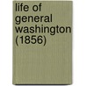 Life Of General Washington (1856) by Charles Wentworth Upham