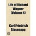 Life Of Richard Wagner (Volume 4)