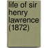 Life Of Sir Henry Lawrence (1872)