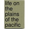 Life On The Plains Of The Pacific door Gustavus Hines