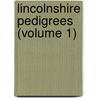 Lincolnshire Pedigrees (Volume 1) door Maddison