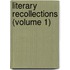 Literary Recollections (Volume 1)