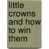 Little Crowns And How To Win Them