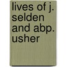 Lives Of J. Selden And Abp. Usher by John Aikin