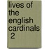 Lives Of The English Cardinals  2
