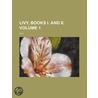 Livy, Books I. And Ii. (volume 1) door Titus Livy