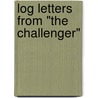 Log Letters From "The Challenger" door Lord George Granville Campbell