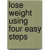 Lose Weight Using Four Easy Steps by T.S. Weiler