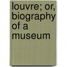 Louvre; Or, Biography of a Museum door Bayle St. John