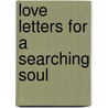 Love Letters For A Searching Soul door Sally Mazzella