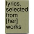 Lyrics, Selected From [Her] Works