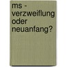 Ms - Verzweiflung Oder Neuanfang? door Claudia Buttner