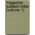 Magazine Subject-Index (Volume 1)