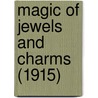 Magic Of Jewels And Charms (1915) door George Frederick Kunz