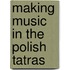 Making Music in the Polish Tatras