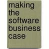 Making the Software Business Case door Donald J. Reifer