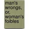 Man's Wrongs, Or, Woman's Foibles by Kate Manton