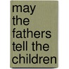 May The Fathers Tell The Children door Mr Andrew Burn