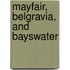 Mayfair, Belgravia, and Bayswater