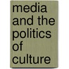 Media And The Politics Of Culture by Nickesia S. Gordon