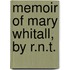 Memoir Of Mary Whitall, By R.N.T.