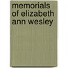 Memorials Of Elizabeth Ann Wesley door Samuel Wesley