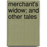 Merchant's Widow; And Other Tales door Caroline Mehetabel Sawyer
