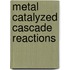 Metal Catalyzed Cascade Reactions