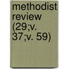 Methodist Review (29;V. 37;V. 59) by Unknown Author