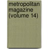 Metropolitan Magazine (Volume 14) door General Books