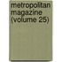 Metropolitan Magazine (Volume 25)
