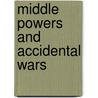 Middle Powers And Accidental Wars by Bernard Fook Weng Loo