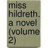 Miss Hildreth. a Novel (Volume 2) by Augusta De Grasse Stevens