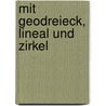 Mit Geodreieck, Lineal und Zirkel door Birgit Brandenburg