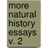 More Natural History Essays  V. 2