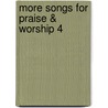 More Songs for Praise & Worship 4 by Unknown