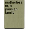 Motherless; Or, a Parisian Family door Witt