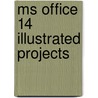 Ms Office 14 Illustrated Projects door Carol M. Cram