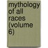 Mythology Of All Races (Volume 6)
