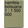 Namibia - Botsuana  1 : 1 500 000 by Unknown