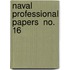 Naval Professional Papers  No. 16