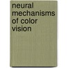 Neural Mechanisms of Color Vision door Bevil Conway
